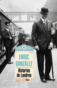 Gonzalez, Enric — Historias de Londres (OTROS NO FICCIÓN) (Spanish Edition)