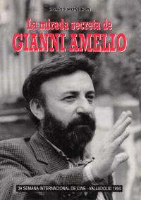 Sigfrid Monleon — La mirada secreta de Gianni Amelio