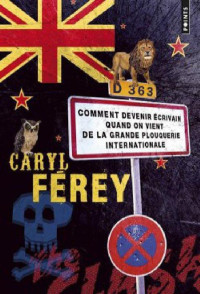 Férey, Caryl — Comment devenir écrivain quand on vient de la grande plouquerie internationale