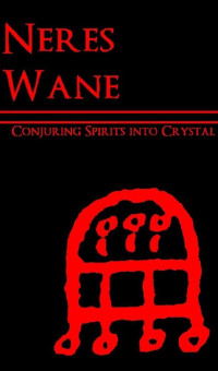 Neres Wane — Conjuring Spirits into Crystal