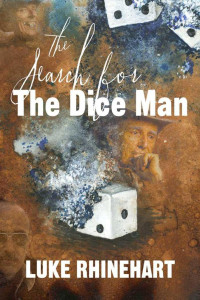 Rhinehart, Luke — The Search for the Dice Man