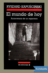 Ryszard Kapuściński — EL MUNDO DE HOY