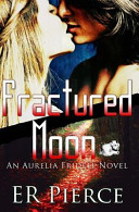 E. R. Pierce — Fractured Moon (Aurelia Fridell #1)