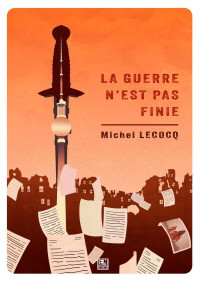Lecocq, Michel — La guerre n'est pas finie