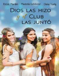 Maricela Gutiérrez & Rotze Mardini & China Yanly — Dios Las Hizo y El Club Las Juntó