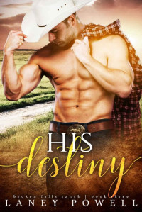 Laney Powell [Powell, Laney] — His Destiny (A Broken Falls Ranch Book 3)