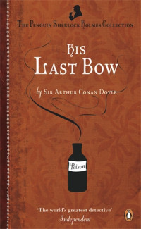 Doyle, Arthur Conan — His Last Bow: Some Reminiscences of Sherlock Holmes