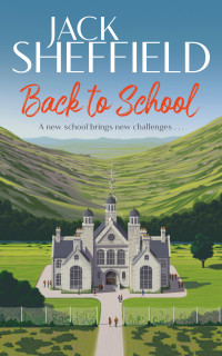 Jack Sheffield — Back to School. A new school brings new challenges. A Teacher series novel 1969–70