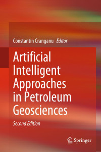 Constantin Cranganu — Artificial Intelligent Approaches in Petroleum Geosciences