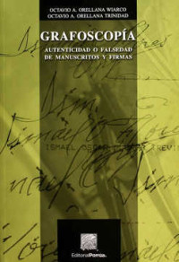 Octavio Alberto Orellana Wiarco y Octavio Alberto Orellana Trinidad — Grafoscopía: Autenticidad o falsedad de manuscritos y firmas