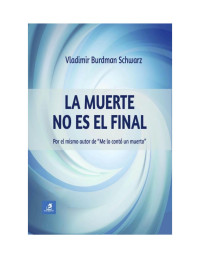 Vladimir Burdman Schwarz — La Muerte no es el Final