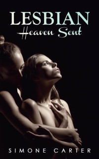Simone Carter — Lesbian: Heaven Sent (First Time Lesbian, Lesbian Fiction, Lesbian Romance)