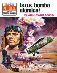 Clark Carrados — ¡S.O.S., bomba atómica!