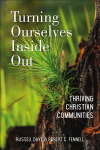 Russell Daye & Robert C. Fennell — Turning Ourselves Inside Out: Thriving Christian Communities