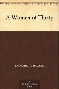 Balzac, Honoré de — A Woman of Thirty (免费公版书)