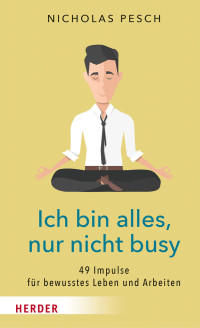 Nicholas Pesch — Ich bin alles, nur nicht busy