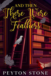 Peyton Stone — AND THEN There Were Feathers (AND THEN: Luci Mitchell Cozy Mystery 2)