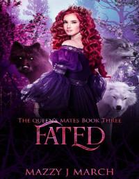 Mazzy J. March — Fated (The Queen's Mates Book 3)