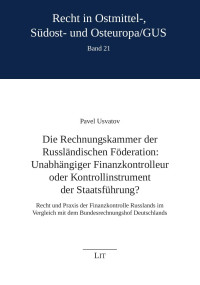 P U — Die Rechnungskammer der Russlndischen Fderation: Unabhngiger Finanzkontrolleur oder Kontrollinstrument der Staatsfhrung?