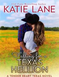 Katie Lane — Falling for a Texas Hellion (A Tender Heart Texas Novella Book 3)