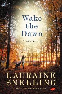 Lauraine Snelling — Wake the Dawn: A Novel