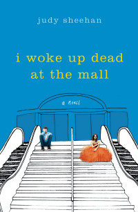 Judy Sheehan — I Woke Up Dead at the Mall