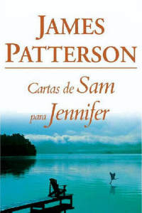 James Patterson — Cartas de Sam para Jennifer