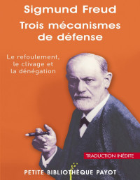 Freud Sigmund  — Trois mécanismes de défense