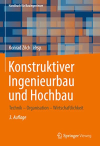 Konrad Zilch — Konstruktiver Ingenieurbau und Hochbau: Technik – Organisation – Wirtschaftlichkeit