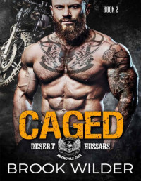 Brook Wilder [Wilder, Brook] — Caged (Desert Hussars MC Book 2)