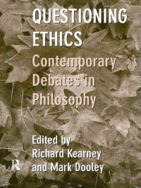 Mark Dooley & Richard Kearney — Questioning Ethics: Contemporary Debates in Continental Philosophy