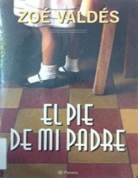 Zoé Valdés — El pie de mi padre