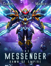 J.N. Chaney & Terry Maggert — Dawn of Empire: A Mecha Scifi Epic (The Messenger Book 5)