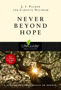 J. I. Packer;Carolyn Nystrom; & Carolyn Nystrom & J. I. Packer — Never Beyond Hope