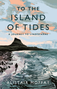 Alistair Moffat — To the Island of Tides