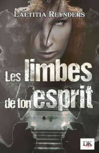 Laetitia Reynders — Les limbes de ton esprit: 1. L'émeraude de Lucifer (French Edition)