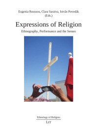 Eugenia Roussou, Clara Saraiva, Istvn Povedk (Eds.); — Expressions of Religion