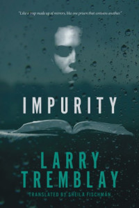 Larry Tremblay  — Impurity