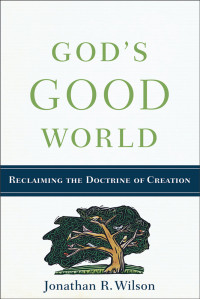 Wilson, Jonathan R.; — God's Good World