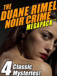 Duane Rimel — The Duane Rimel Noir Crime Megapack