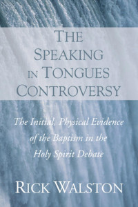 Rick Walston; — The Speaking in Tongues Controversy