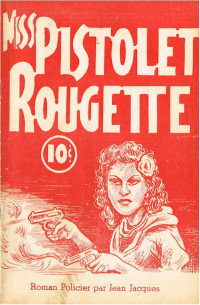 Jean Jacques [Jacques, Jean] — Miss Pistolet Rougette