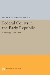 Mary K. Bonsteel Tachau — Federal Courts in the Early Republic