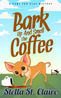 Stella St Claire — Bark Up and Smell the Coffee