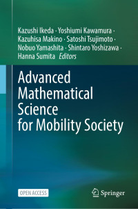 Kazushi Ikeda · Yoshiumi Kawamura · Kazuhisa Makino · Satoshi Tsujimoto · Nobuo Yamashita · Shintaro Yoshizawa · Hanna Sumita — Advanced Mathematical Science for Mobility Society