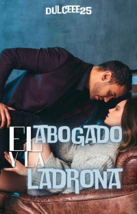 Dulceee25 Dulceee25 — El abogado y la ladrona (Spanish Edition)