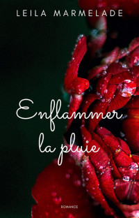 Leila Marmelade — Enflammer la pluie