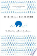 W. Chan Kim, Renée A. Mauborgne — Blue Ocean Leadership (Harvard Business Review Classics)