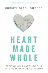 Christa Black Gifford; — Heart Made Whole