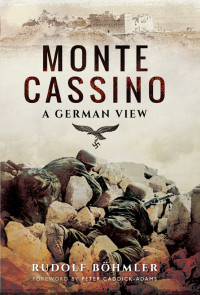 Rudolf Böhmler — Monte Cassino: A German View